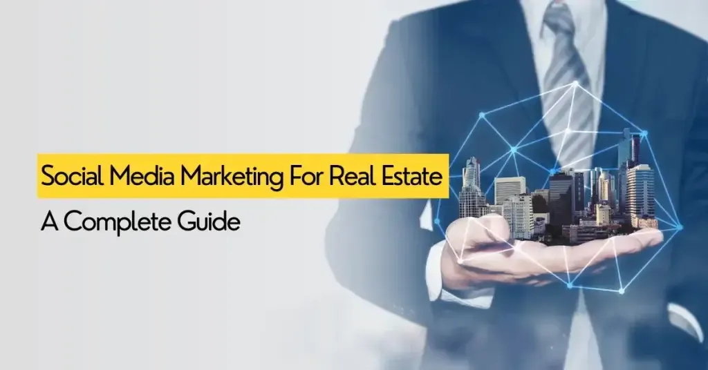 Social Media Marketing for Real Estate (2026 Lead Generation